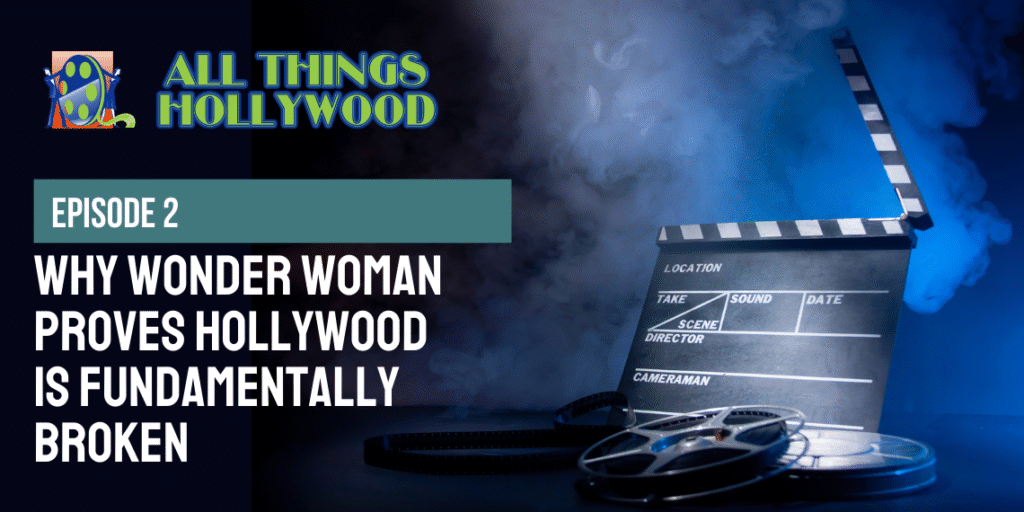 2.-Episode-2-Why-Wonder-Woman-Proves-Hollywood-is-Fundamentally-Broken