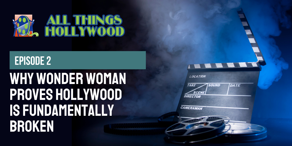 2.-Episode-2-Why-Wonder-Woman-Proves-Hollywood-is-Fundamentally-Broken