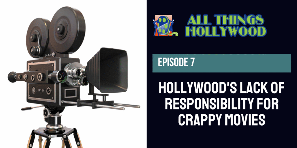 7.-Episode-7-Hollywoods-Lack-of-Responsibility-for-Crappy-Movies