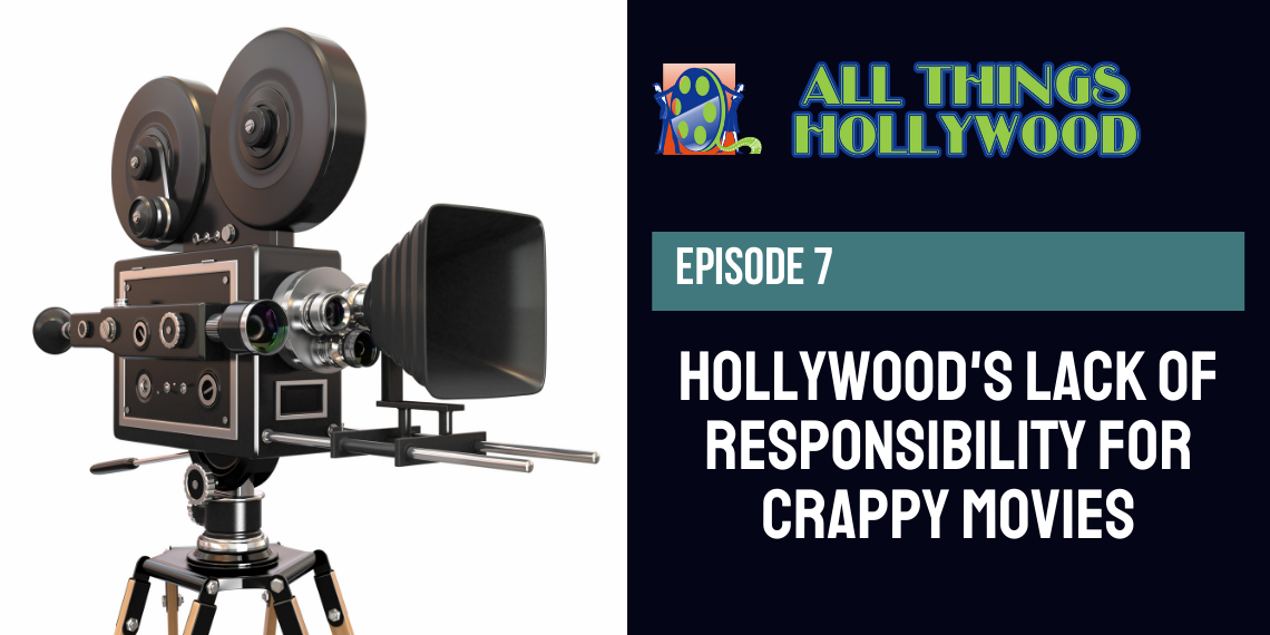 7.-Episode-7-Hollywoods-Lack-of-Responsibility-for-Crappy-Movies