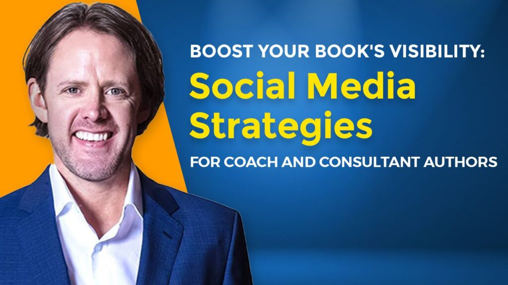Boost-Your-Books-Visibility-Social-Media-Strategies-for-Coach-and-Consultant-Authors