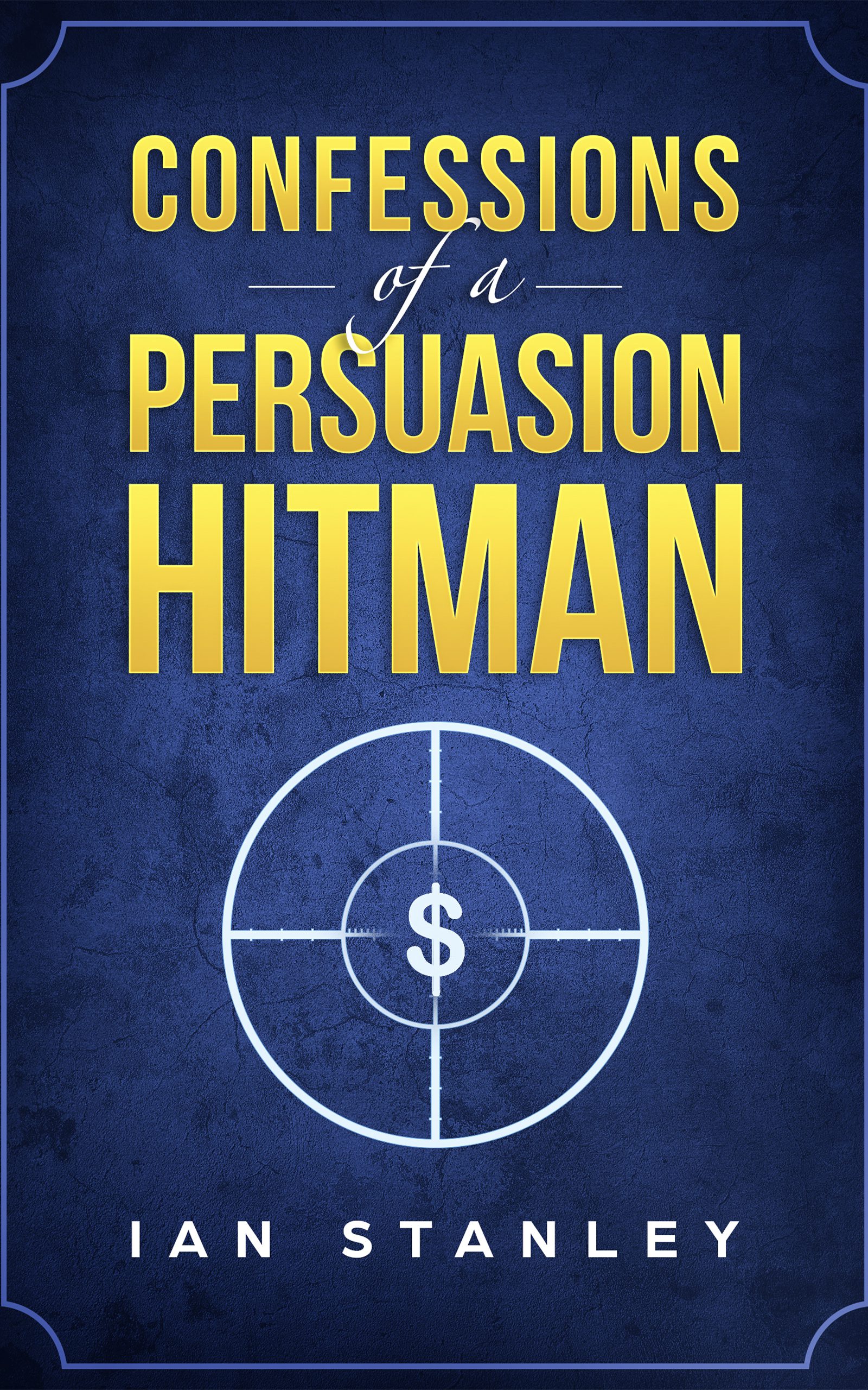Confessions-Of-A-Persuasion-Hitman