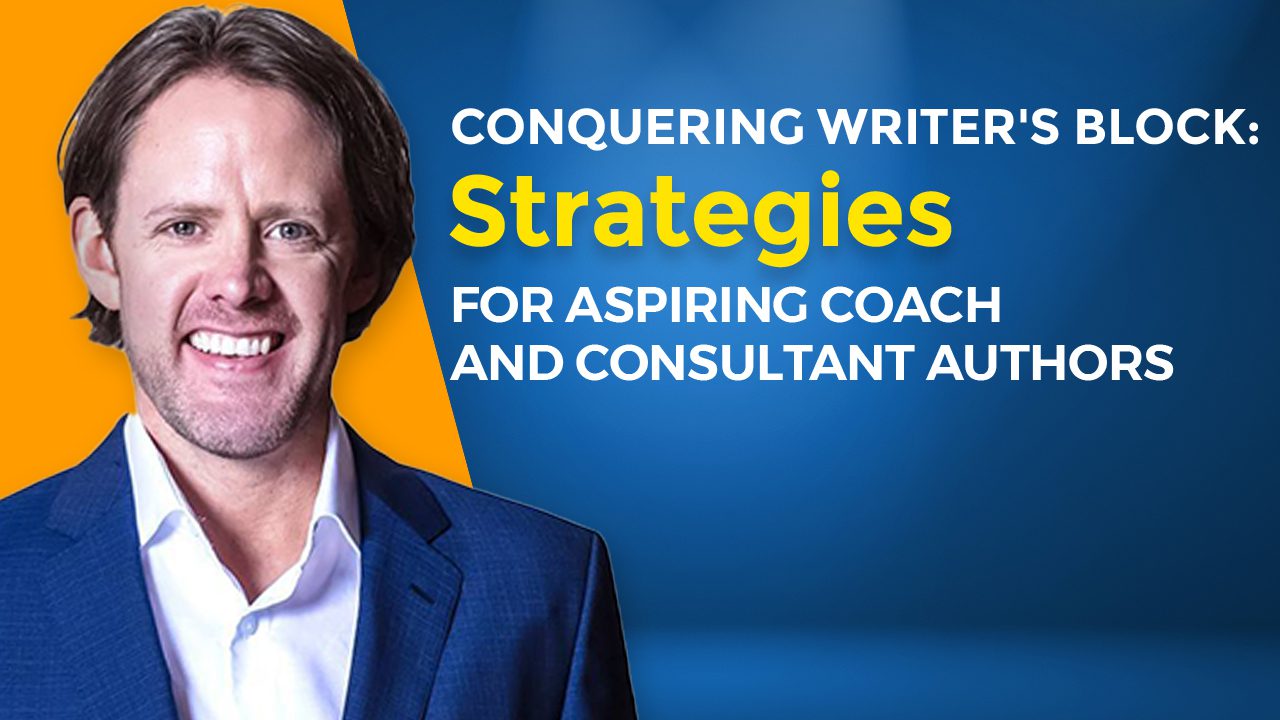 Conquering-Writers-Block-Strategies-for-Aspiring-Coach-and-Consultant-Authors
