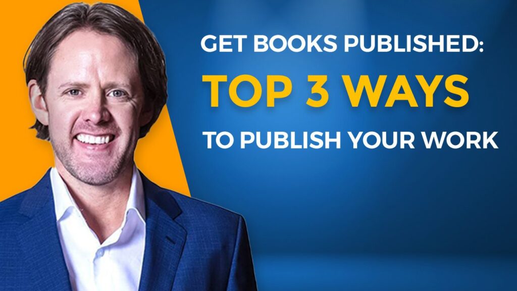 Get-Books-Published-Top-3-Ways-to-Publish-Your-Work