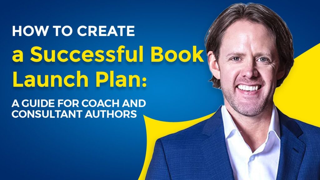 How-to-Create-a-Successful-Book-Launch-Plan-A-Guide-for-Coach-and-Consultant-Authors