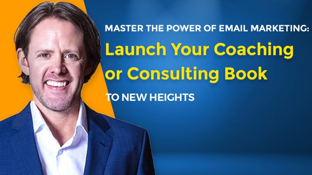Master-the-Power-of-Email-Marketing-Launch-Your-Coaching-or-Consulting-Book-to-New-Heights