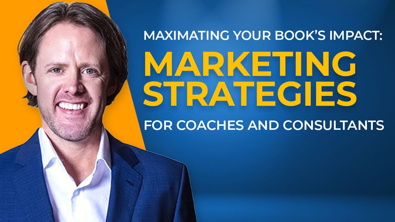 Maximizing-Your-Books-Impact-Marketing-Strategies-for-Coaches-Consultants