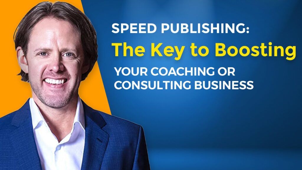 Speed-Publishing-The-Key-to-Boosting-Your-Coaching-or-Consulting-Business